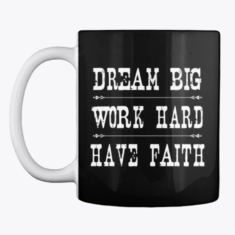 dream big work hard have faith too